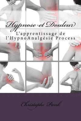 Christophe Pank - Hypnose et Douleur: L'apprentissage de l'HypnoAnalgesie Process, Häftad