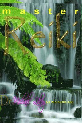 Master Reiki: Dr. Likey's Official Reiki Handbook 1