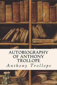 bokomslag Autobiography of Anthony Trollope
