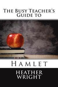 bokomslag The Busy Teacher's Guide to Hamlet