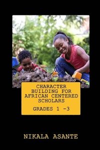 bokomslag Character Building for African Centered Scholars: Grades 1 - 3
