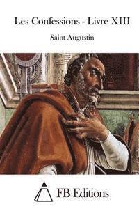 Saint Augustin, Fb Editions - Les Confessions - Livre XIII, Häftad