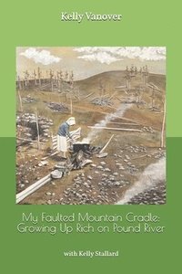 bokomslag My Faulty Mountain Cradle: Growing Up Rich on Pound River