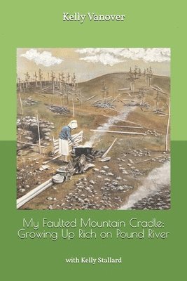 bokomslag My Faulty Mountain Cradle: Growing Up Rich on Pound River