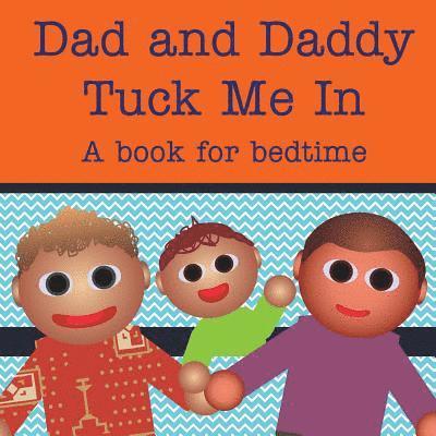 Dad and Daddy Tuck Me In!: A book for bedtime 1