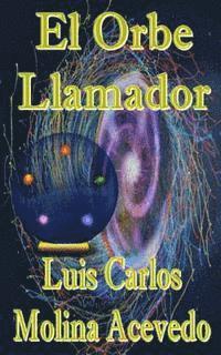 Luis Carlos Molina Acevedo - El Orbe Llamador, Häftad