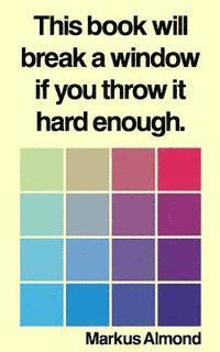 This Book Will Break A Window If You Throw It Hard Enough