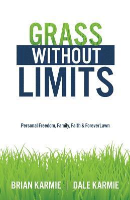 bokomslag Grass Without Limits: Personal Freedom, Family, Faith & ForeverLawn