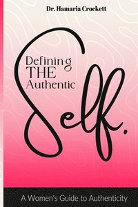 bokomslag Defining Your Authentic Self: A Women's Guide to Authenticity