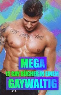 bokomslag Mega Gaywaltig - 12 Gay Bücher in Einem!