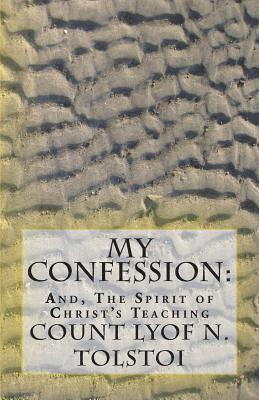 bokomslag My Confession: And, The Spirit of Christ's Teaching