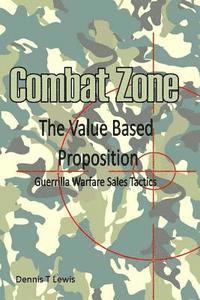 Dennis T. Lewis - Combat Zone: The Value Based Proposition, Häftad