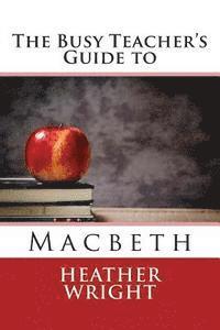 bokomslag The Busy Teacher's Guide to Macbeth