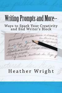 bokomslag Writing Prompts and More--: Ways to Spark Your Creativity and End Writer's Block