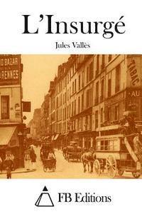 Jules Valles, Fb Editions - L'Insurgé, Häftad