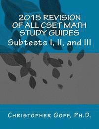 2015 Revision of CSET Math: Subtests I, II, and III 1