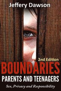 Boundaries: Parents and Teenagers: Sex, Privacy and Responsibility 1