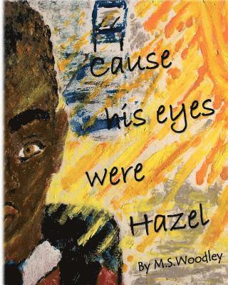 Cause his eyes were Hazel 1