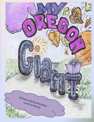 Carol Lee Brunk - My Oregon Giant: My Oregon Giant, Häftad