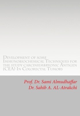 Development of some Immunobiochemical Techniques for the study carciniembryonic Antigen (CEA) in Colorectal Tumors: CEA in cancer 1