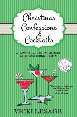 Christmas Confessions and Cocktails: A Humorous Holiday Memoir with Sassy Drink Recipes 1