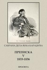 Vuk Karadzic: Sabrana Dela, Prepiska V 1833-1836 1