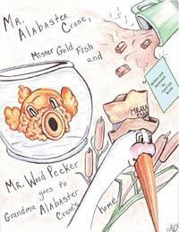 bokomslag Mr. Alabaster Crane, Mister Gold Fish and Mr. Wood Pecker goes to Grandma Alabas: Mr. Alabaster Crane goes to Grandma Alabaster Crane's home