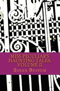 bokomslag Miss Peculiar's Haunting Tales, Volume II