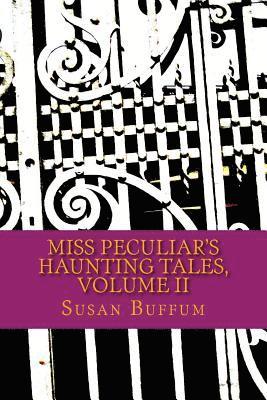 Miss Peculiar's Haunting Tales, Volume II 1