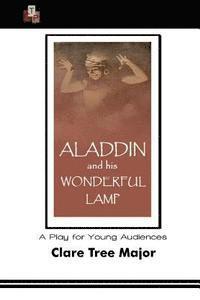 Aladdin and His Wonderful Lamp: A Play for Young Audiences 1