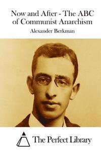 Alexander Berkman, The Perfect Library - Now and After - The ABC of Communist Anarchism, Häftad