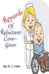 bokomslag Rewards of a Reluctant Care-Giver