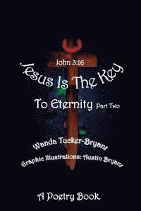 bokomslag Jesus Is The Key: To Eternity Part Two