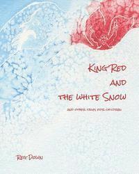 bokomslag King Red and the white Snow: and other tales for children