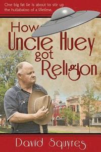 bokomslag How Uncle Huey Got Religion