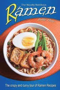 bokomslag The Noodly Nutritious Ramen Cookbook: The Crispy and Curvy Tour of Ramen Recipes