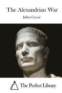Julius Caesar, The Perfect Library - The Alexandrian War, Häftad