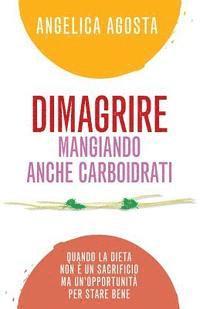 bokomslag Dimagrire mangiando anche carboidrati: quando la dieta non è un sacrificio ma un'opportunità per stare bene