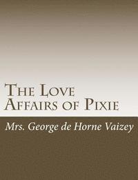 bokomslag The Love Affairs of Pixie