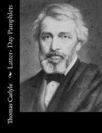 Thomas Carlyle - Latter- Day Pamphlets, Häftad