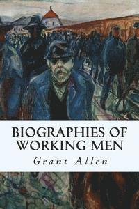 bokomslag Biographies of Working Men