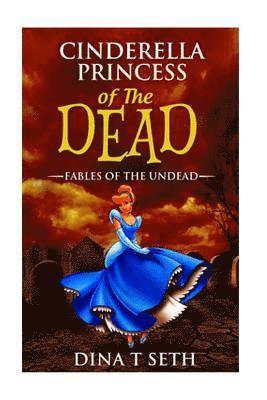 bokomslag Cinderella Princess of the Dead - Fables of the Undead