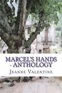 Jeanne Valentine - Marcel's Hands: Marcel's Hands: subtitle: Anthology - What price love?, Häftad