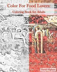 bokomslag Coloring for Food Lovers: An Adult Coloring Book: A fun coloring book for Adults