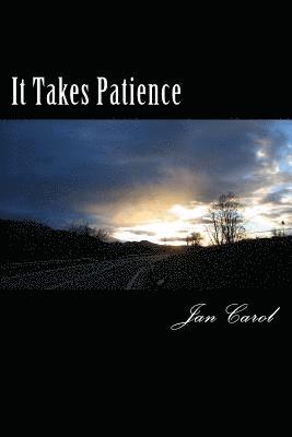Jan Carol - It Takes Patience, Häftad