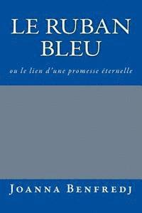 Joanna Benfredj - Le ruban bleu: ou le lien d'une promesse éternelle, Häftad