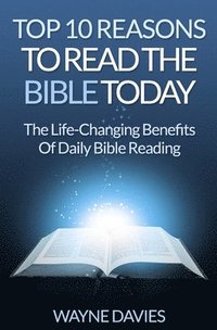 bokomslag Top 10 Reasons to Read the Bible Today: The Life-Changing Benefits of Daily Bible Reading