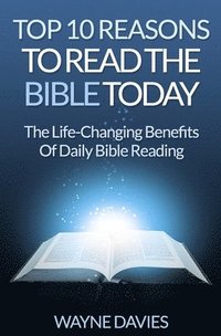bokomslag Top 10 Reasons to Read the Bible Today: The Life-Changing Benefits of Daily Bible Reading