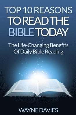 bokomslag Top 10 Reasons to Read the Bible Today: The Life-Changing Benefits of Daily Bible Reading