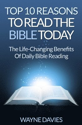 Top 10 Reasons to Read the Bible Today: The Life-Changing Benefits of Daily Bible Reading 1